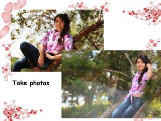 Take photos
 