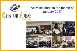 Activities done in the month of
January 2017
 