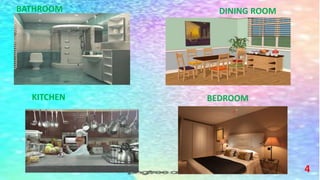 BATHROOM
KITCHEN
DINING ROOM
BEDROOM
4
 