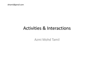 drtamil@gmail.com
Activities & Interactions
Azmi Mohd TamilAzmi Mohd Tamil
 