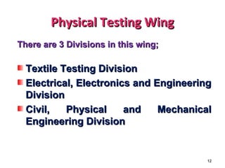 1212
Physical Testing WingPhysical Testing Wing
There are 3 Divisions in this wing;There are 3 Divisions in this wing;
Tex...