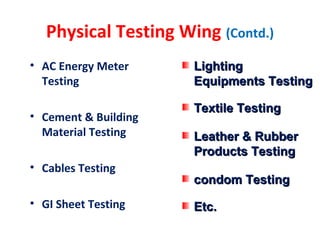 Physical Testing Wing (Contd.)
• AC Energy Meter
Testing
• Cement & Building
Material Testing
• Cables Testing
• GI Sheet ...