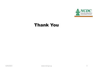Thank You
6/24/2023 www.ncdc.go.ug 14
 