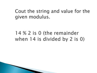 Cout the string and value for the
given modulus.
 