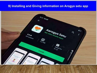 9) Installing and Giving information on Arogya setu app
 
