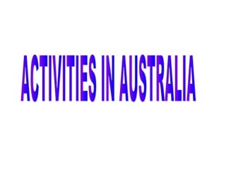 Activities in australia