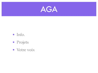 AGA


• Info.
• Projets
• Votre voix
 