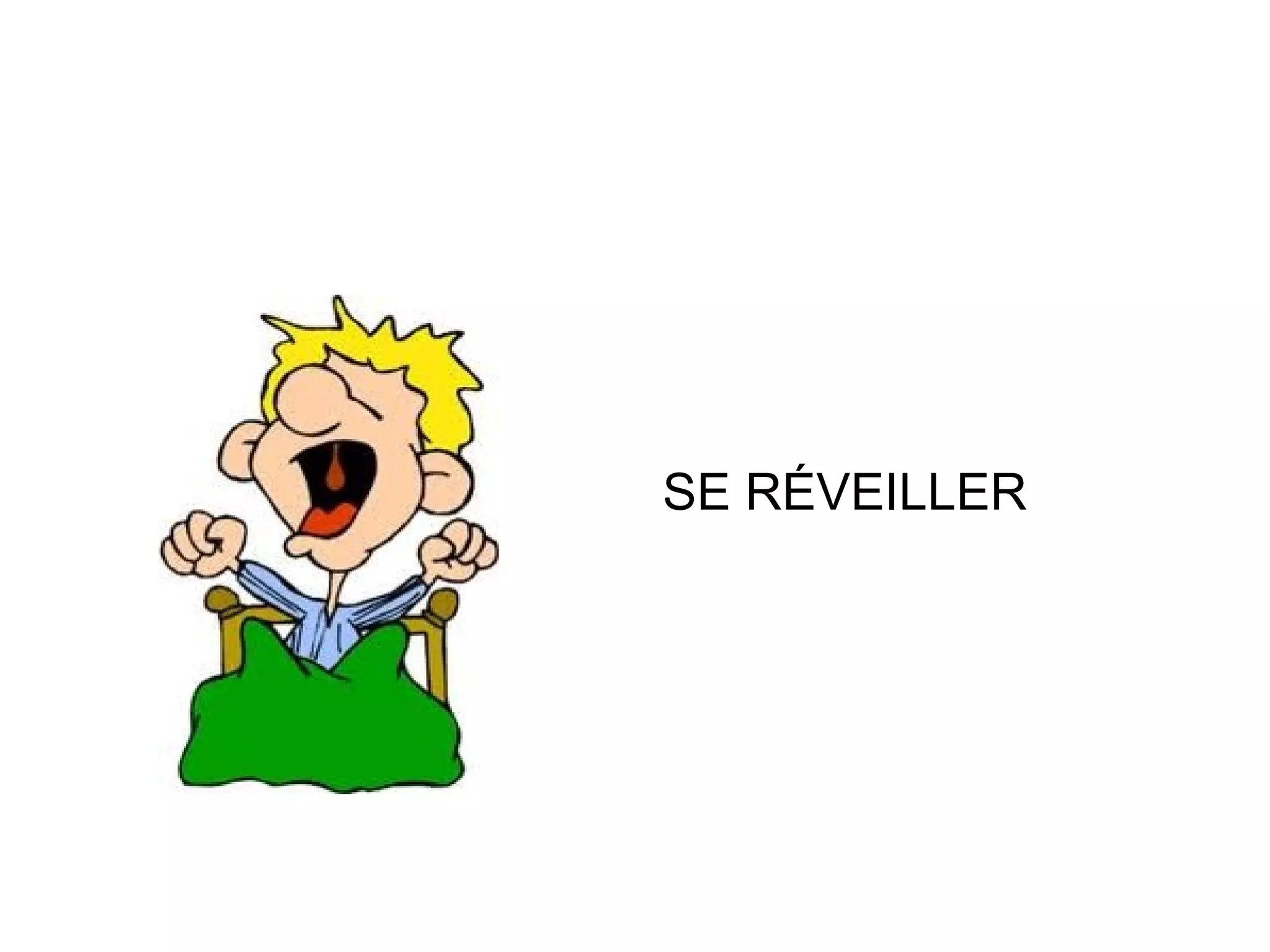 SE RÉVEILLER 