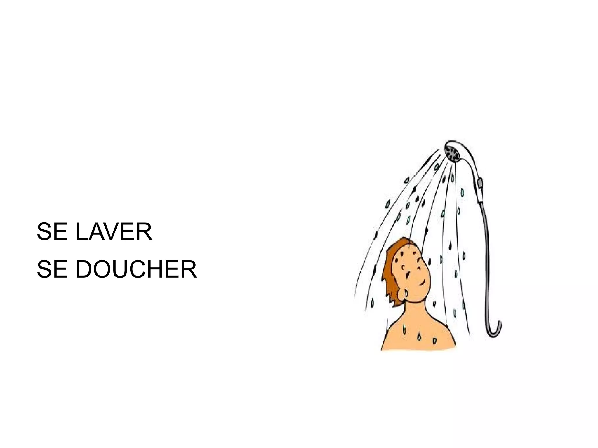 SE LAVER  SE DOUCHER 