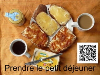 Prendre le petit déjeuner
 
