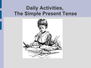 Daily Activities,  The Simple Present Tense 