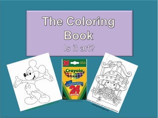 The Coloring Book Is it art? https:/.../images/Crayons%2024%20Pack.JPG www.timelesstrinkets.com/.../MMMickey1.gif coloring-book-pages.com 