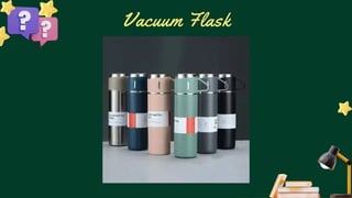Vacuum Flask
 