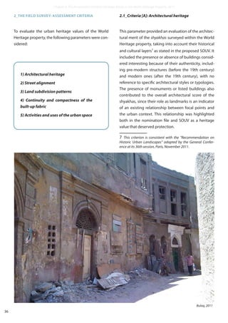 36
2_THE FIELD SURVEY: ASSESSMENT CRITERIA
To evaluate the urban heritage values of the World
Heritage property, the follo...