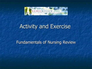 Activity and Exercise  Fundamentals of Nursing Review 