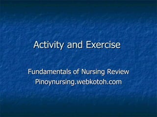 Activity and Exercise  Fundamentals of Nursing Review Pinoynursing.webkotoh.com 