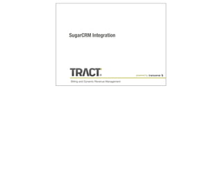 SugarCRM Integration




                                         powered by

Billing and Dynamic Revenue Management
 