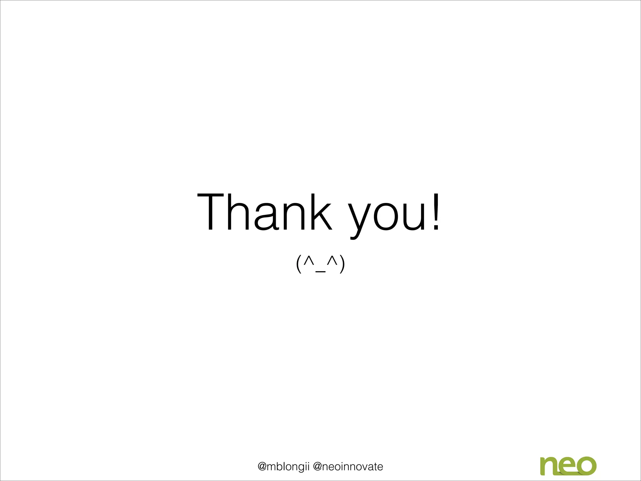 Thank you!
(^_^)

@mblongii @neoinnovate

 