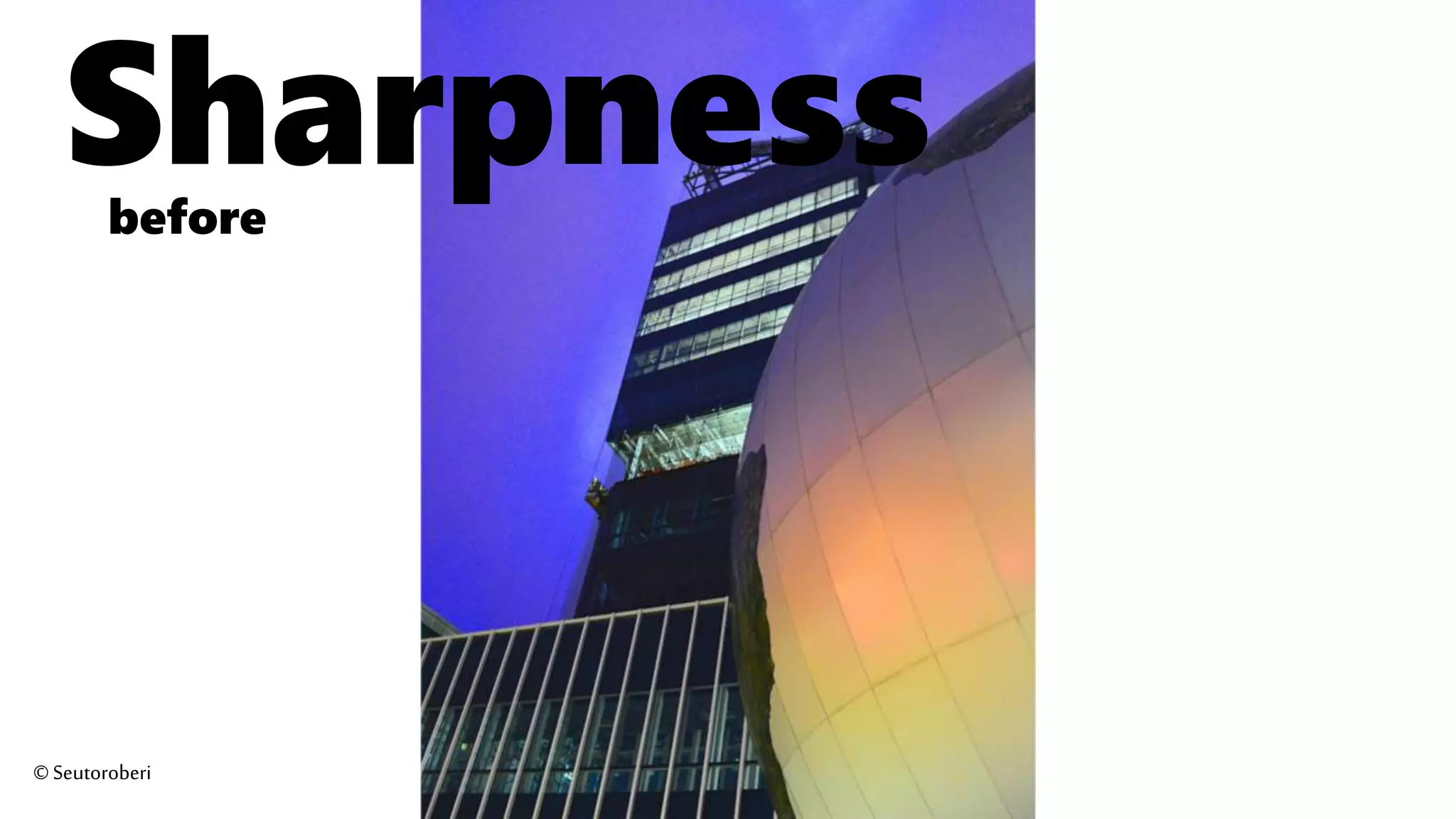 Sharpnessbefore
©Seutoroberi