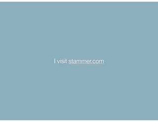 I visit stammer.com
 