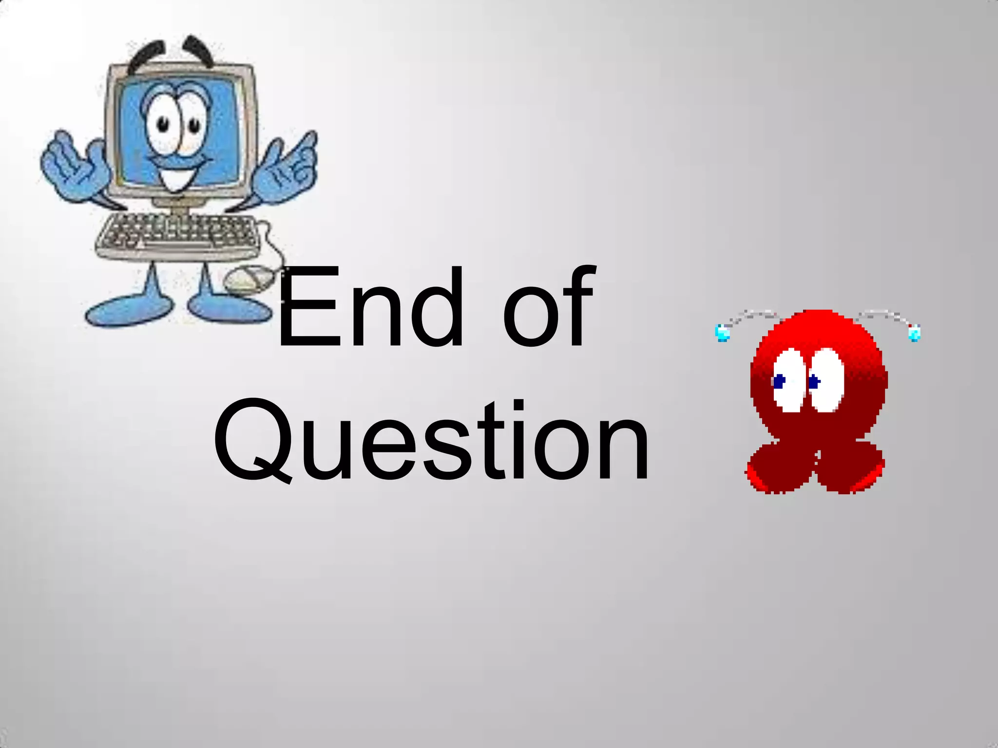 End of
Question
 