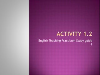 English Teaching Practicum Study guide
1
 