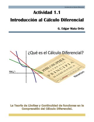 Introducción al Cálculo Diferencial
Actividad 1.1
Introducción al Cálculo Diferencial
G. Edgar Mata Ortiz
 