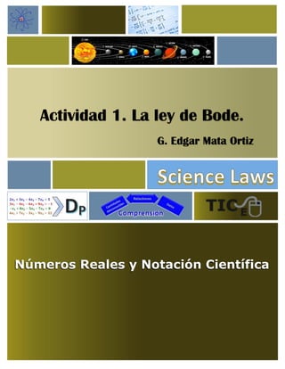 Actividad 1. La ley de Bode.
G. Edgar Mata Ortiz
Números Reales y Notación Científica
 