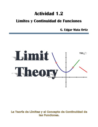 Actividad 1.2
Límites y Continuidad de Funciones
G. Edgar Mata Ortiz
 
