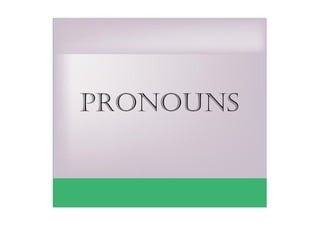 pronouns
 