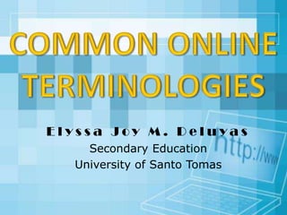 Elyssa Joy M. Deluyas
Secondary Education
University of Santo Tomas

 