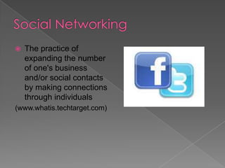 

The practice of
expanding the number
of one's business
and/or social contacts
by making connections
through individuals

(www.whatis.techtarget.com)

 