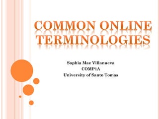 Sophia Mae Villanueva
COMP1A
University of Santo Tomas

 