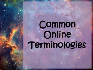 Common
Online
Terminologies

 