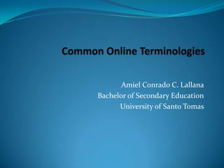 Amiel Conrado C. Lallana
Bachelor of Secondary Education
University of Santo Tomas

 