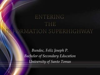 Bundoc, Feliz Joseph P.
Bachelor of Secondary Education
University of Santo Tomas

 