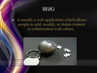 

is usually a web application which allows
people to add, modify, or delete content
in collaboration with others.

 
