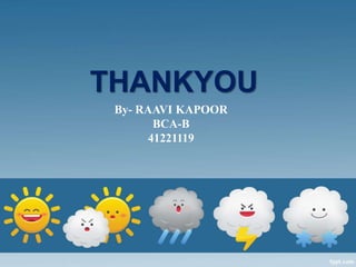 THANKYOU
By- RAAVI KAPOOR
BCA-B
41221119
 
