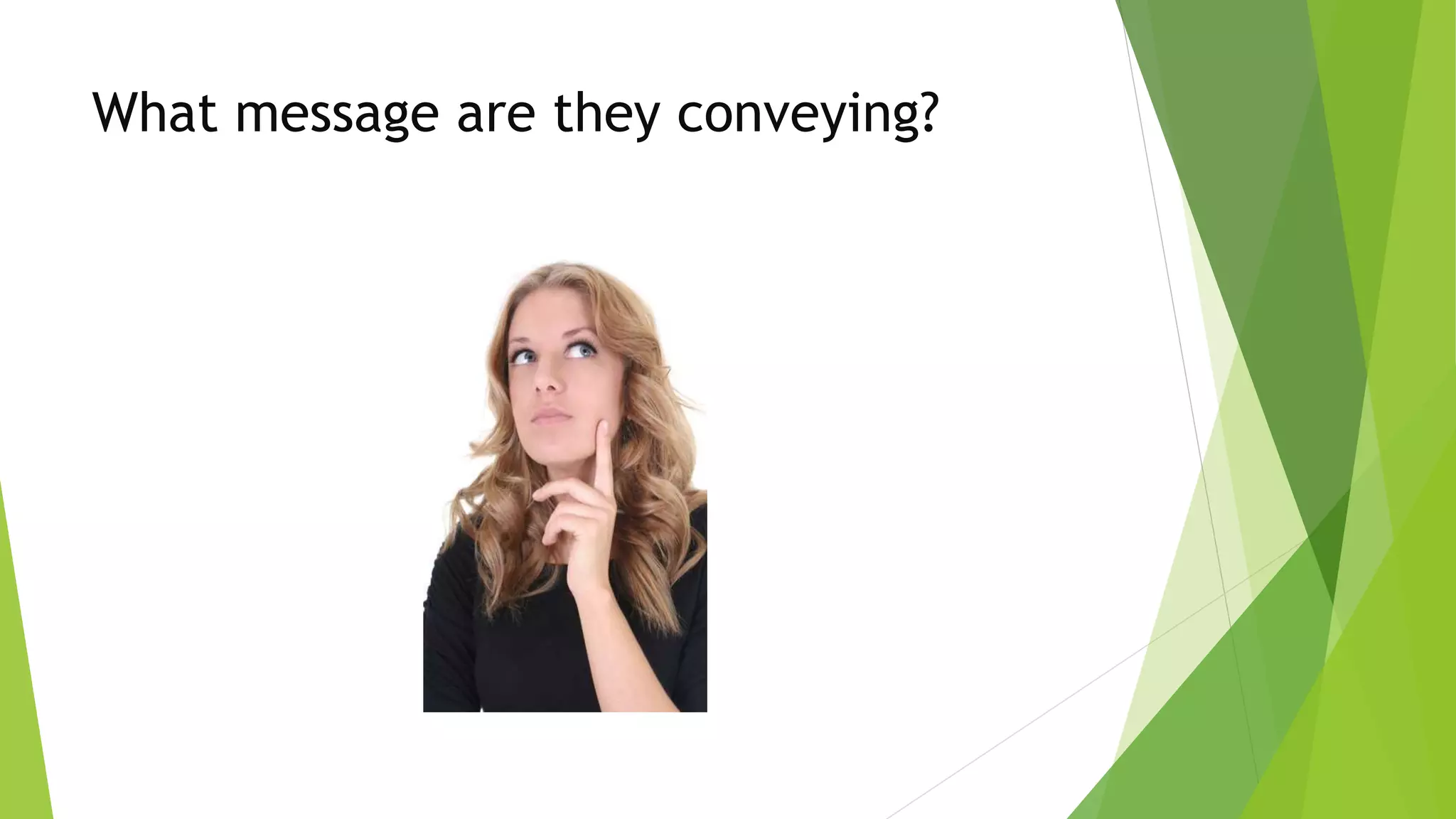 What message are they conveying?
 