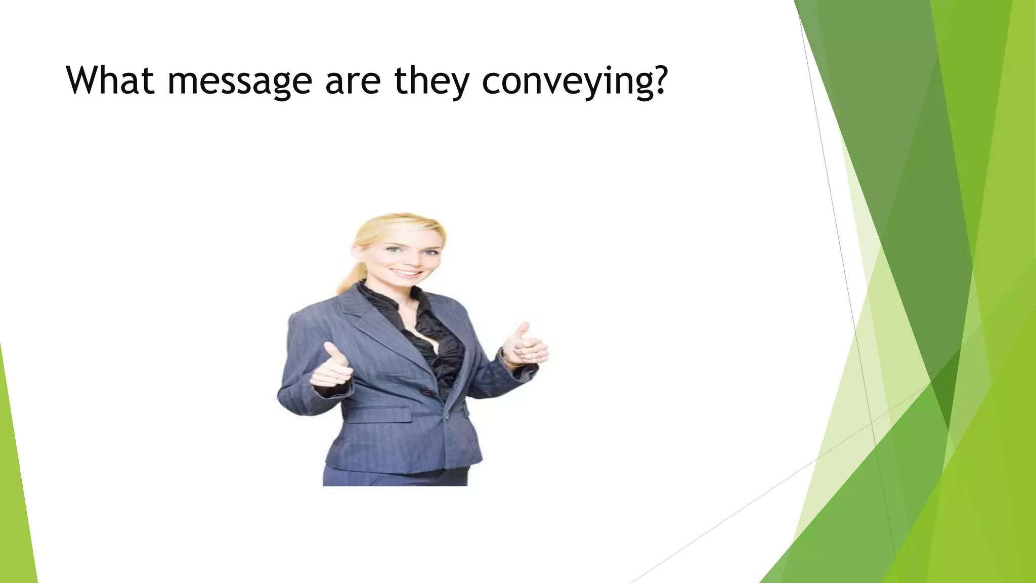 What message are they conveying?
 