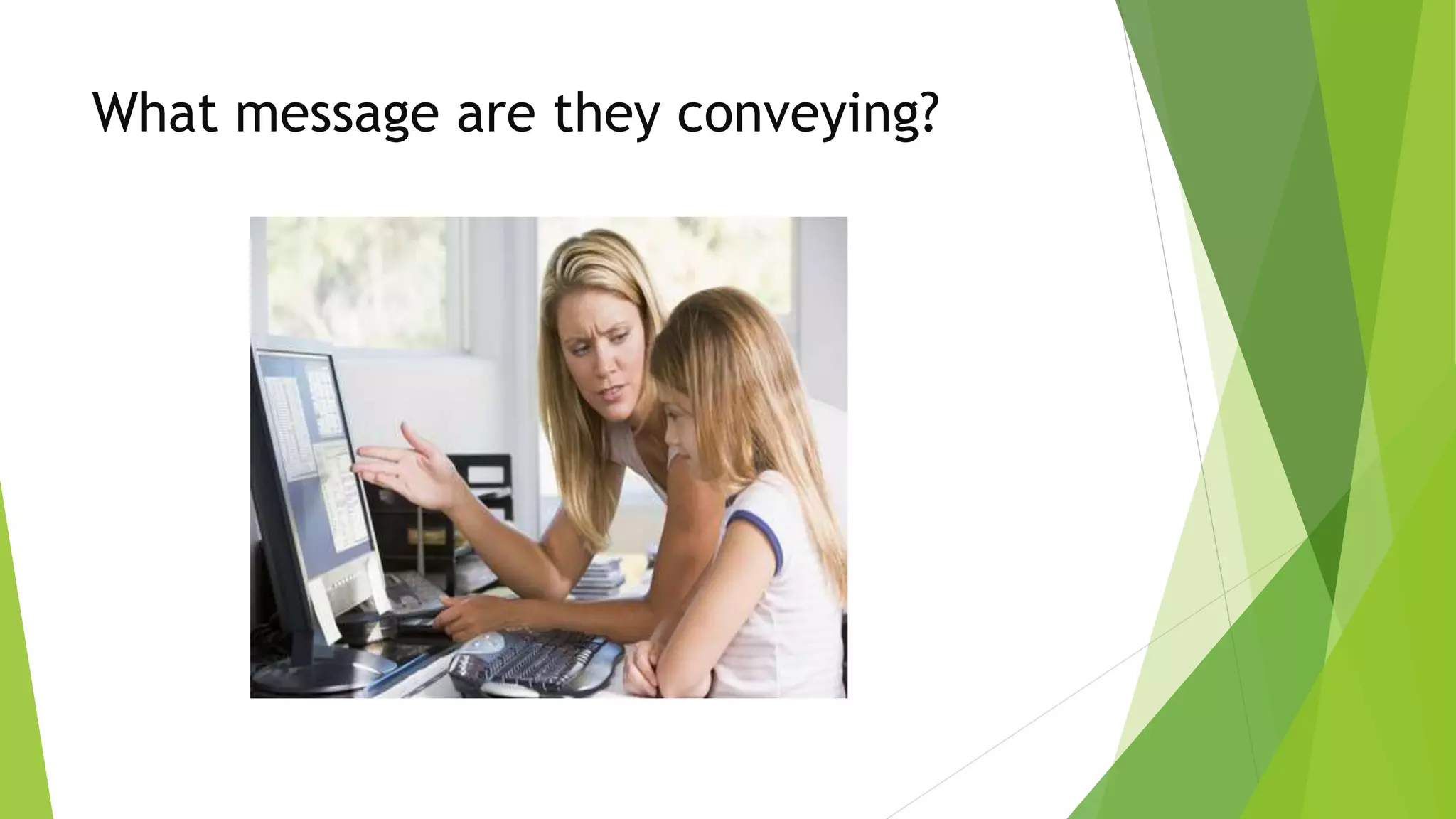 What message are they conveying?
 