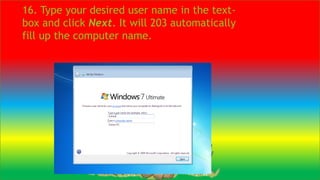 16. Type your desired user name in the text-
box and click Next. It will 203 automatically
fill up the computer name.
 