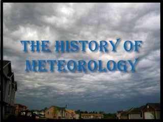 THE HISTORY OF METEOROLOGY 
