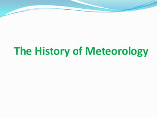 The History of Meteorology