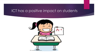 ICT has a positive impact on students