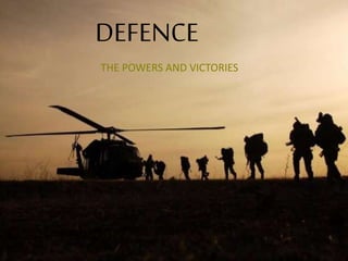 DEFENCE
THE POWERS AND VICTORIES
 