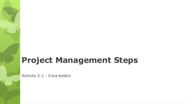 project management steps activity 21 irina ketkin