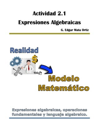Actividad 2.1
Expresiones Algebraicas
G. Edgar Mata Ortiz
 