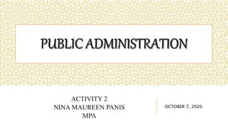 ACTIVITY 2
NINA MAUREEN PANIS
MPA
OCTOBER 7, 2020
 