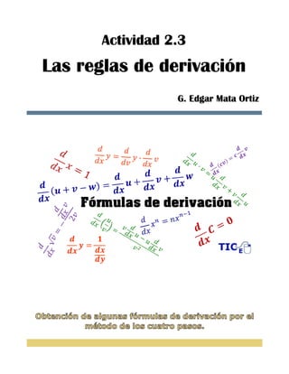 Actividad 2.3
Las reglas de derivación
G. Edgar Mata Ortiz
 